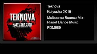 Teknova - Katyusha 2K19 (Melbourne Bounce Mix)