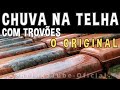 Curta a natureza maravilhoso som da chuva na telha com troves  o original