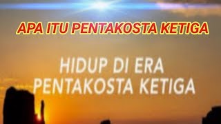 Apa Itu Pentakosta Ketiga