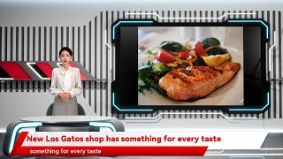 New Los Gatos shop has something for every taste
