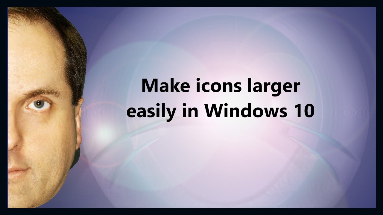 How To Make Icons Bigger Or Smaller In Windows 10 Tutorial Youtube