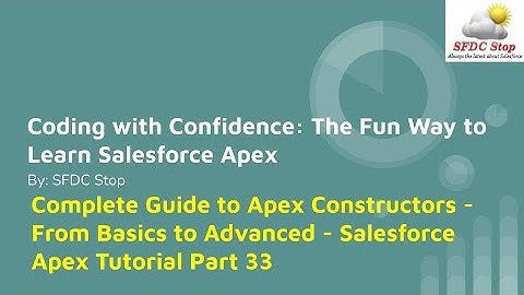 Complete Guide to Apex Constructors - From Basics to Advanced - Salesforce Apex Tutorial Part 33