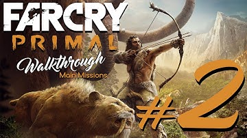 Far Cry Primal - Walkthrough Part 2 - "Vision Of Beasts" (Main Missions)