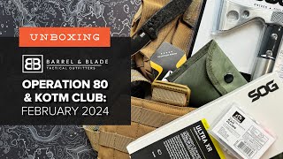 Barrel & Blade SUPER Unboxing - February 2024 - Operation 80 and KOTM Club