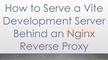 How to Serve a Vite Development Server Behind an Nginx Reverse Proxy