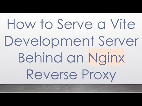 How to Serve a Vite Development Server Behind an Nginx Reverse Proxy