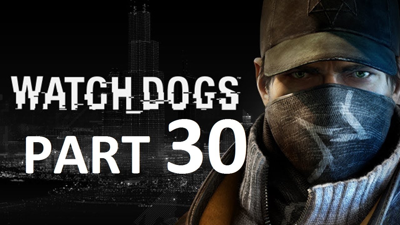 Watch dogs - Part 30 - Gameplay Walkthrough - Act 3 ENDING - Mission 6 - By Any Means Necessary