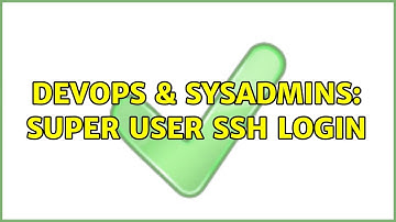 DevOps & SysAdmins: super user ssh login (3 Solutions!!)