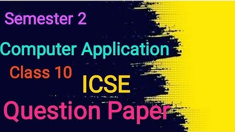 computer class 10 icse question paper | SEMESTER 2 | unsolved | Important question of computer icse