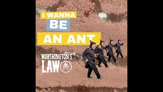 Worthington's Law - I Wanna Be an Ant