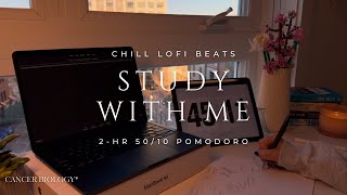 2-HR 50/10 POMODORO 📚 STUDY WITH ME | CANCER BIOLOGY📚 STUDY LOFI 🎧 CHILL BEATS, NO NOISE, REAL TIME