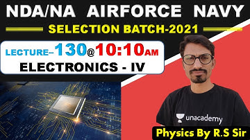 Physics ELECTRONICS - IV ( Lecture- 130 )//NDA-AIRFORCE-NAVY// BY- R.S SIR // @R.S SIR