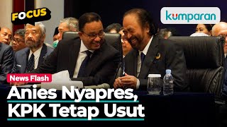 Anies Jadi Capres Nasdem, KPK Tetap Usut Formula E