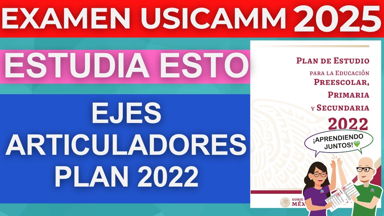 Qué estudiar EJES ARTICULADORES PLAN ESTUDIOS 2022 Examen Admisión Vertical Horizontal USICAMM 2025