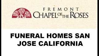 Funeral Homes San Jose CA|Funeral Homes San Jose California