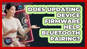 Does Updating Device Firmware Help Bluetooth Pairing?