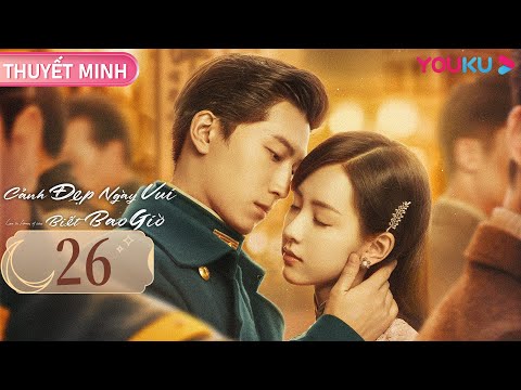 Video [THUYẾT MINH] Cảnh Đẹp Ngày Vui Biết Bao Giờ | EP26 |... - youtube