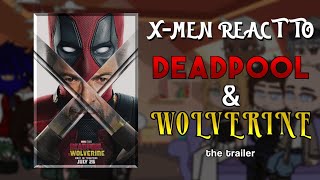 X-MEN react to Deadpool & Wolverine: movie trailer | gacha react | X-men | @Yacoot_ 🇧🇷🇺🇸