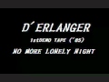 D&#39;ERLANGER-NO MORE LONELY NIGHT(1stDEMO TAPE&#39;85