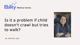 Is it a problem if child doesn't crawl but tries to walk?