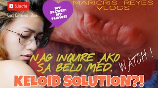 KELOID SCAR INFO. | TREATMENT AND PRICE AT BELOMED  | WATCH  | VLOG 25