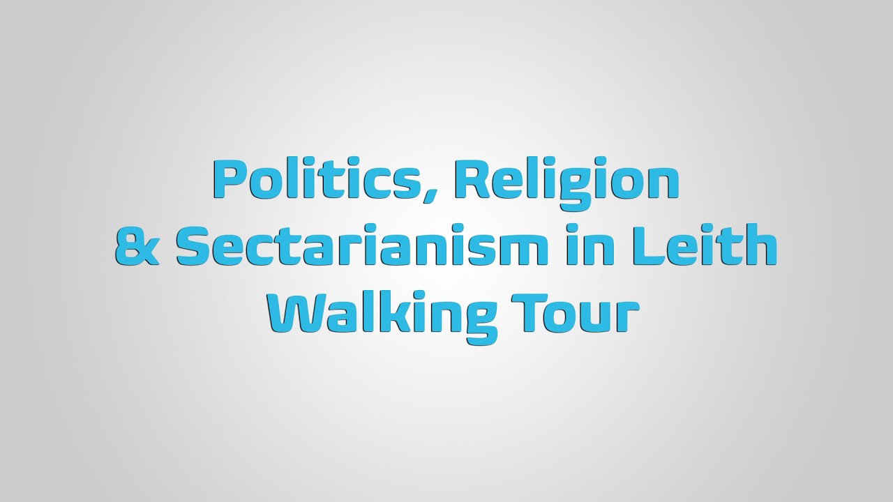 Politics, Religion & Sectarianism in Leith Walking Tour