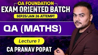 CA Foundation Exam Oriented Batch | CA Foundation Sep 25/ Jan26 | QA(MATHS) | Lec 1| CA Pranav Popat