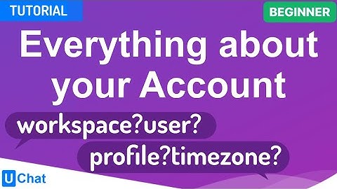 UChat Tutorial 2 - Everything about your UChat Account