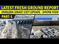 FRESH GROUND REPORT OF DHOLERA SMART CITY (DRONE VIEW)! ABCD BUILDING,WTP,ROADS,RIVERFRONT !