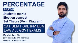 Percentage Part 5 by Vaibhav Sir || Student Marks || Set Theory || Election Concept ||Arithmetic