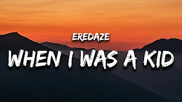 Eredaze - When I Was A Kid (Lyrics)