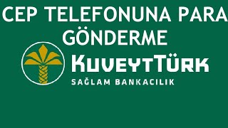 Kuveyt Trk Cep Telefonuna Para Gnderme Nasl Yaplr