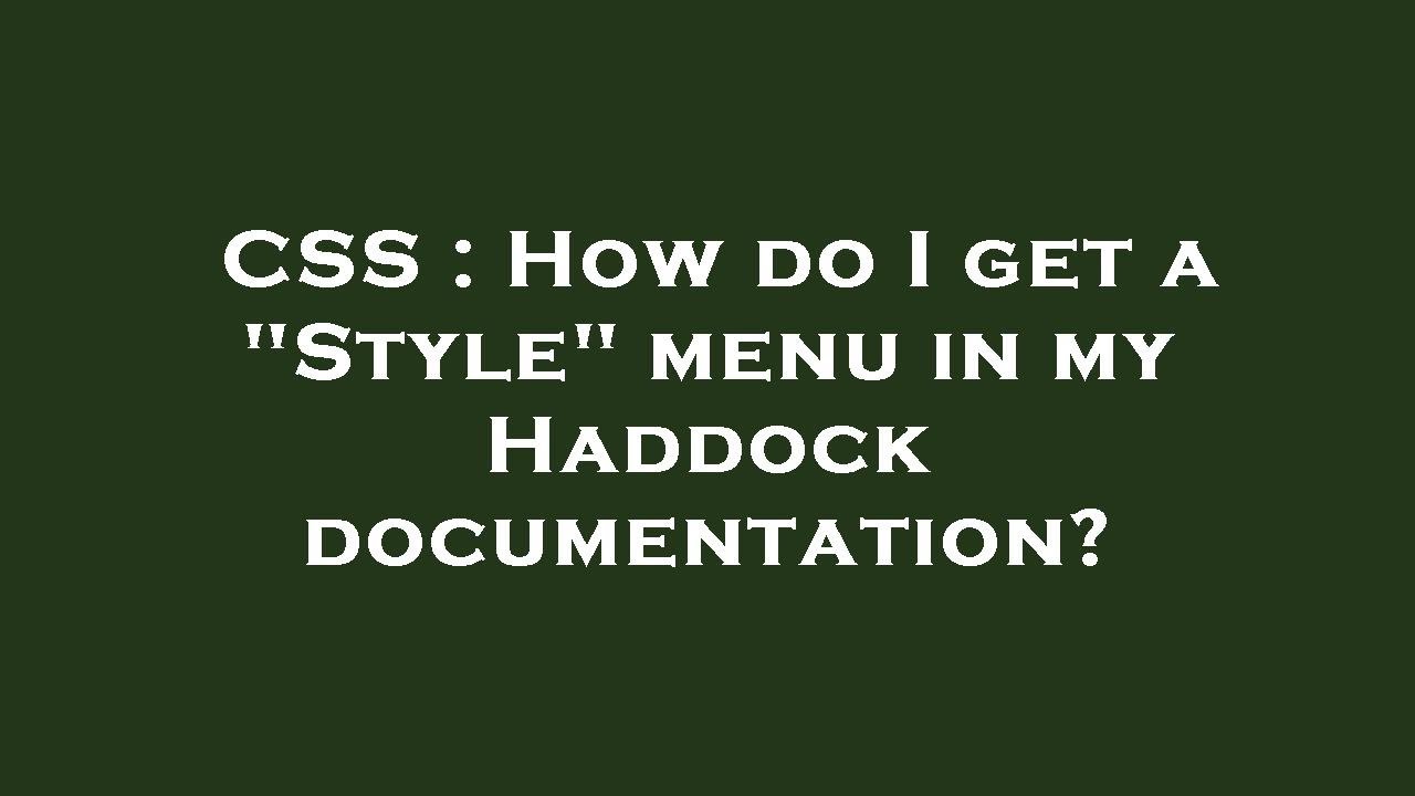 CSS How do I get a "Style" menu in my Haddock documentation? YouTube