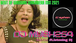 DJ Mysh254 Best of Wangari Wakabera Mix 2021 Volume 1