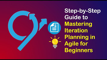 Step-by-Step Guide to Mastering Iteration Planning in Agile for Beginners