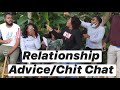 RELATIONSHIP ADVICE/ CHIT CHAT *MUST WATCH*