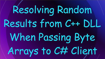Resolving Random Results from C+ +  DLL When Passing Byte Arrays to C#  Client