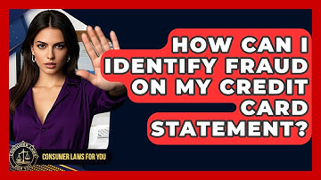 How Can I Identify Fraud On My Credit Card Statement? - Consumer Laws For You