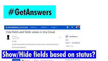 GetAnswers - You cannot hide fields based on status Jira Cloud