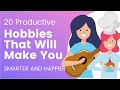 20 productive hobbies that will make you smarter and happier