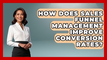How Does Sales Funnel Management Improve Conversion Rates? | Sales Saas Breakdown News