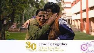 Flowing Together: 30 Deep Dives That Changed The Yuvaverse