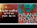 Calvin Harris &amp; Ne-Yo vs Havana Brown - Let&#39;s Run the Night (Remix) [Audio]