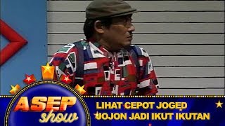 Lihat Cepot Joged, Jojon Jadi Ikut Ikutan - Asep Show