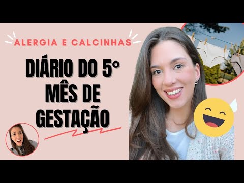 DIÁRIO DO 5° MÊS DE GESTAÇÃO /SEMANA 17 ATÉ 21 DE GRAVIDEZ /Alergia na gestação /Calcinha de grávida