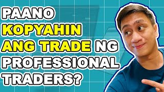 TRADE LIKE A PRO! PAANO KOPYAHIN ANG TRADE NG PROFESSIONAL TRADERS?