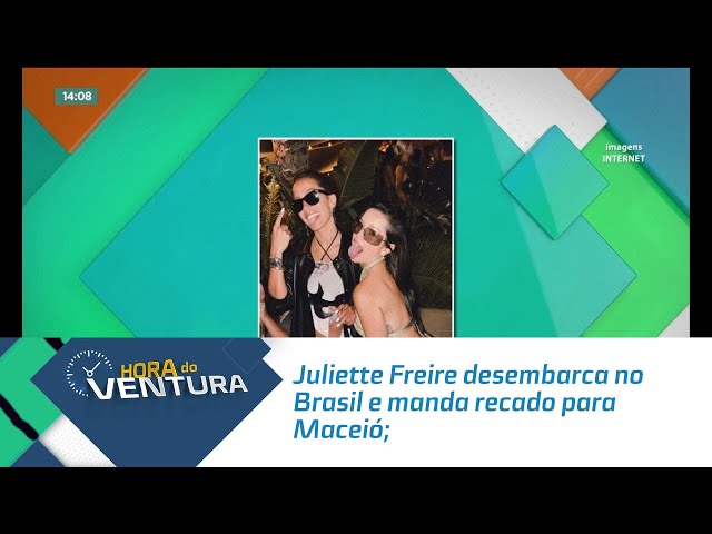 Juliette Freire desembarca no Brasil e manda recado para Maceió;