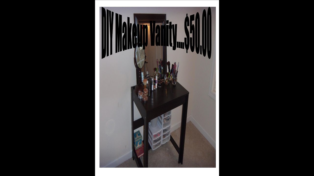 DIY Makeup Vanity for $50.00 - YouTube DIY Makeup Vanity for $50.00 - YouTube