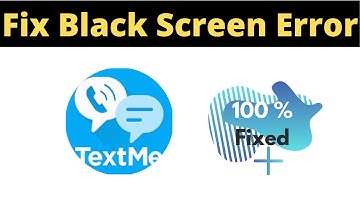 Fix TextMe App Black Screen Error Problem Solved in Android & Ios - TextMe App screen issue solved