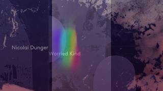 Nicolai Dunger - Worried Kind (Official Video)